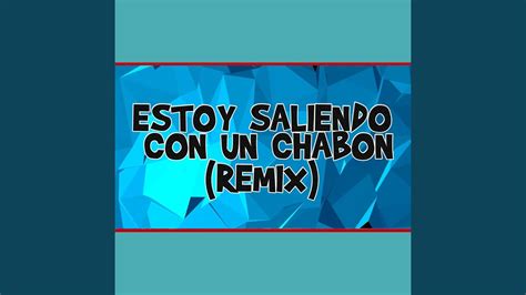 Estoy Saliendo Con Un Chabon Remix YouTube