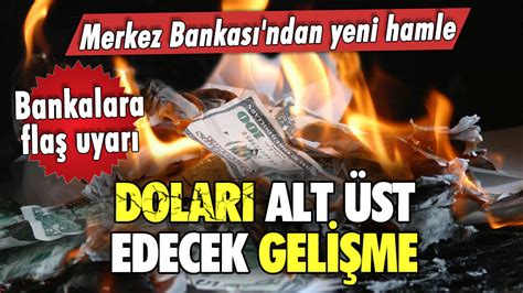 Merkez Bankas Ndan Yeni Dolar Hamlesi Bankalara Fla Uyar Geldi