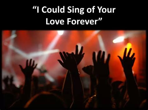 PPT - “I Could Sing of Your Love Forever” PowerPoint Presentation, free ...