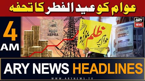 ARY News 4 AM Headlines 9th April 2024 NEPRA Notifies Rs4 92 Per