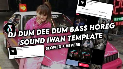 Dj Dum Dee Dum Dum Bass Horeg Sound Iwan Viral Tiktok Yang