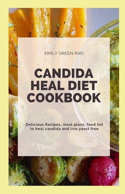 Candida Heal Diet Cookbook Delicious Recipes Meal Plans Food List To