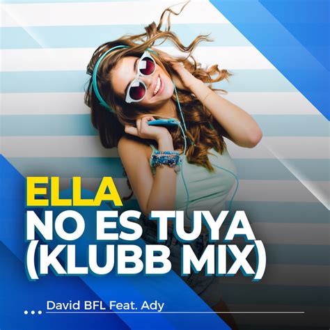 Ella No Es Tuya Klubb Mix By David Bfl Feat Ady On Mp Wav Flac