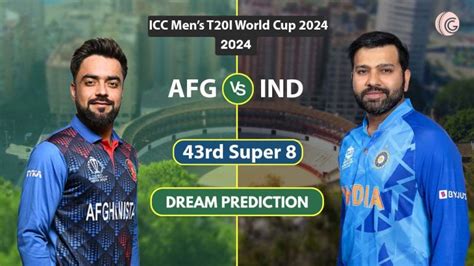 AFG Vs IND Dream11 Prediction World Cup 2024 Dream Team Captain Picks