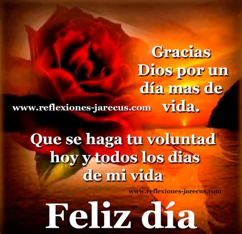 Gracias Dios Por Un Días Mas De Vida Gracias Dios Refranes De La