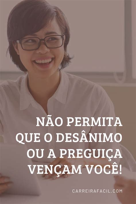 N O Permita Que O Des Nimo Ou A Pregui A Ven Am Voc Motiva O