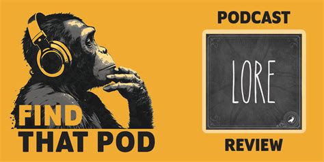 Lore Podcast Review | Find That Pod