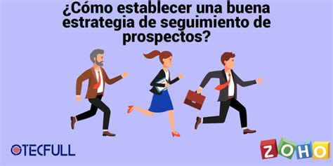 Estrategia De Seguimiento De Prospectos Zoho Partner M Xico Tecfull