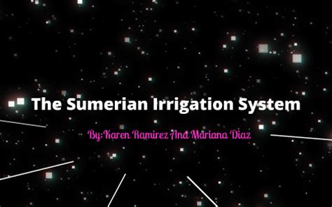 The Sumerian Irrigation System by Karen Ramirez on Prezi