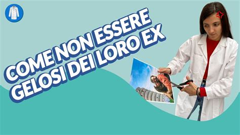 Come Non Essere Gelosi Dei Loro Ex Youtube