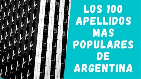 Estos Son Los 100 Apellidos Mas Populares De Argentina YouTube