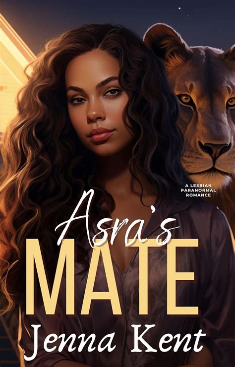 Asra S Mate A Lesbian Paranormal Romance Fated Mates Book Kindle Edition By Kent Jenna