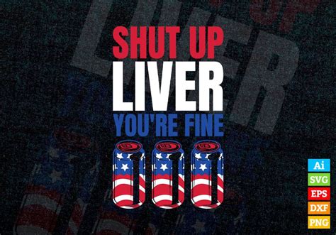 Shut Up Liver Youre Fine American Flag With Beer Editable T Shirt