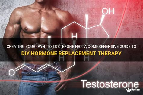 Creating Your Own Testosterone Hrt A Comprehensive Guide To Diy