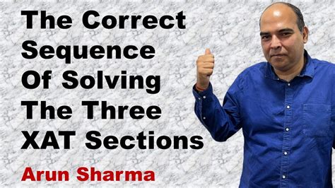 The Correct Sequence Of Solving The Three XAT Sections Arun Sharma