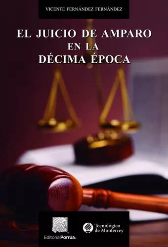 El Juicio De Amparo En La Décima Época Libro Derecho Porrua Envío gratis