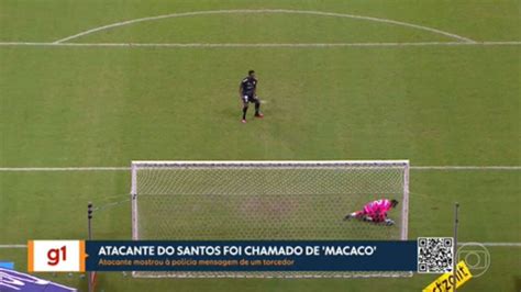 V Deo Atacante Do Santos Foi Chamado De Macaco Sp G