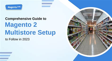 Comprehensive Guide To Magento Multistore Setup