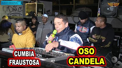 Cumbia Fraustosa Oso Candela Youtube