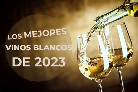 Descubre los mejores vinos blancos según los expertos