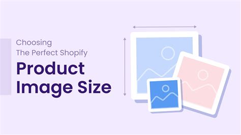 Choosing The Perfect Shopify Product Image Size Tips Factors More