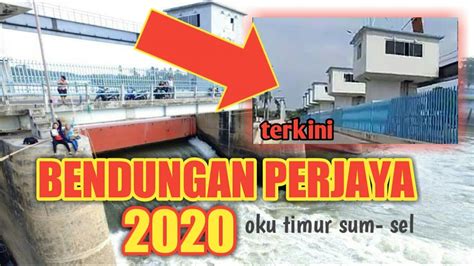 Bendungan Perjaya Part Bendungan Komering Oku Timur Youtube