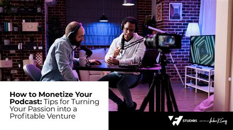 How To Monetize Your Podcast Tips For Turning Your Passion Into A