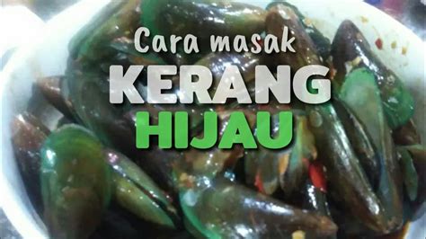 CARA MASAK KERANG HIJAU Resep Kerang Hijau Resep Sederhana Sehari