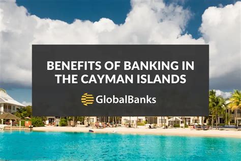 What Are The Benefits Of Banking In Cayman Islands Globalbanks