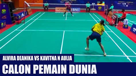 Alvira Deanika Vs Kavitna N Aulia Bulutangkis Putri Indonesia Calon