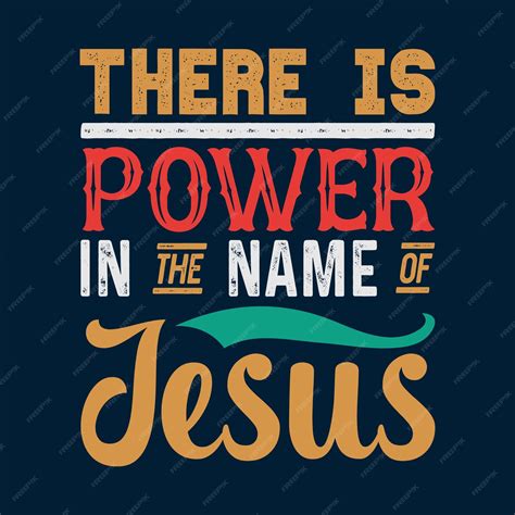Premium Vector | There is power in the name of jesus t shirt design