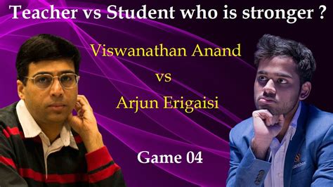 Teacher Vs Student Viswanathan Anand Vs Arjun Erigaisi Game 04