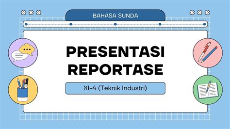 PRESENTASI BAHASA SUNDA KELOMPOK 5 XI 4 TEKNIK INDUSTRI REPORTASE