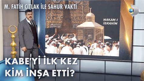 Makam I Brahim Nedir M Fatih Tlak Ile Sahur Vakti Youtube