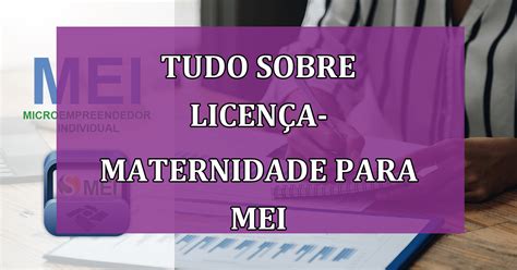 Tudo O Que Voc Precisa Saber Sobre Licen A Maternidade Para Mei