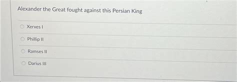 Solved Alexander the Great fought against this Persian | Chegg.com