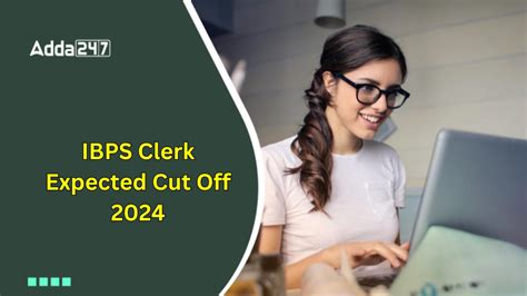 IBPS Clerk Expected Cut Off 2024 Check State Wise Prelims Cut Off