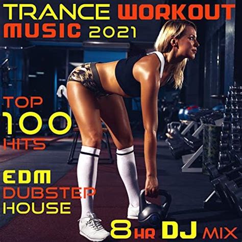 Amazon.com: Trance Workout Music 2021 Top 100 Hits EDM Dubstep House 8 ...