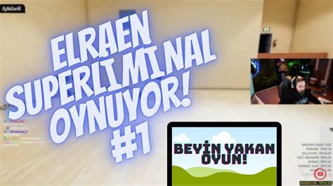 ELRAEN Superliminal Oynuyor Beyin Yakan Oyun 1 YouTube