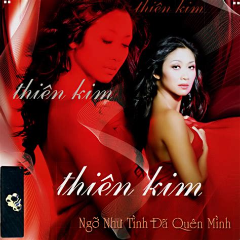 Ngo Nhu Tinh Da Quen Minh Album by Thiên Kim Spotify