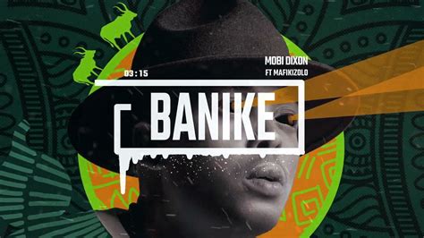 Mobi Dixon Banike Ft Mafikizolo Official Audio Youtube