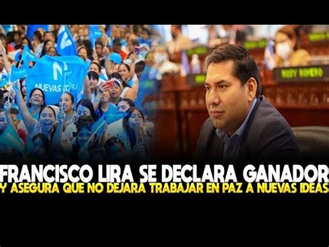 Francisco Lira Se Declara Ganador Y Asegura Que No Dejara Trabajar En