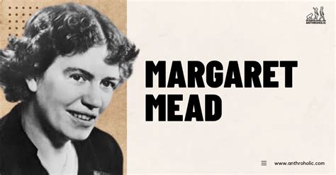 Margaret Mead (Anthropologist) | Anthroholic