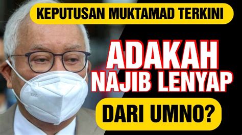 Keputusan Muktamad Terkini Najib Razak Yang Dalam Keadaan Bahaya Dan