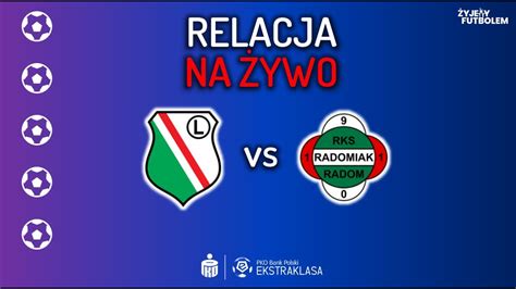 Legia Warszawa Radomiak Radom Mecz Na Ywo Ekstraklasa Relacja