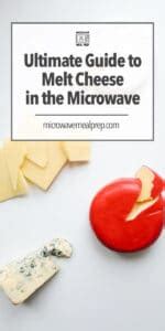 How To Melt Cheese In The Microwave - Ultimate Guide - Microwave Meal Prep