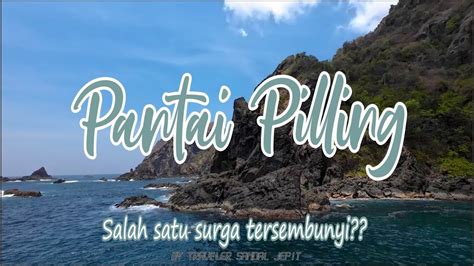 Mencari Apa Yg Orang Sebut Hidden Gem Pantai Pilling Belongas