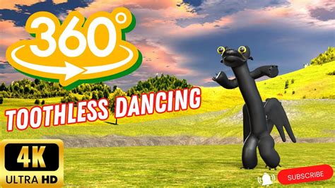 Vr 360 Toothless Dancing Video A Virtual Reality Experience Youtube