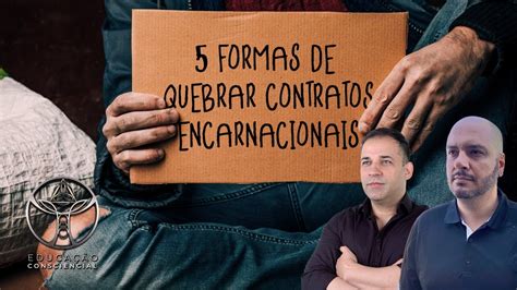 LIVE 5 Formas De Quebrar Contratos Encarnacionais YouTube