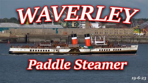 Waverley Paddle Steamer Arriving In Liverpool YouTube